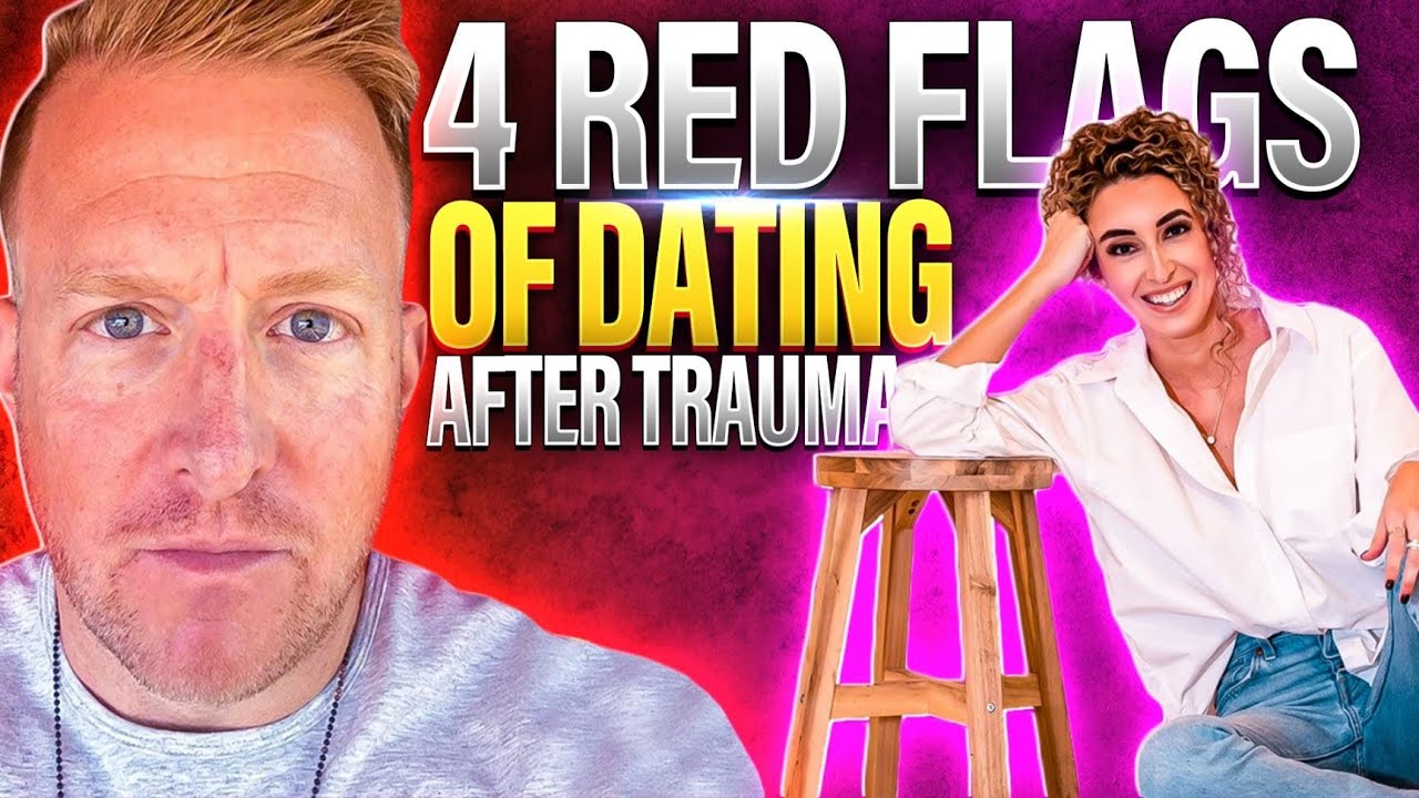 4 Red Flags Of Dating After Trauma - You Should NEVER Ignore - YouTube