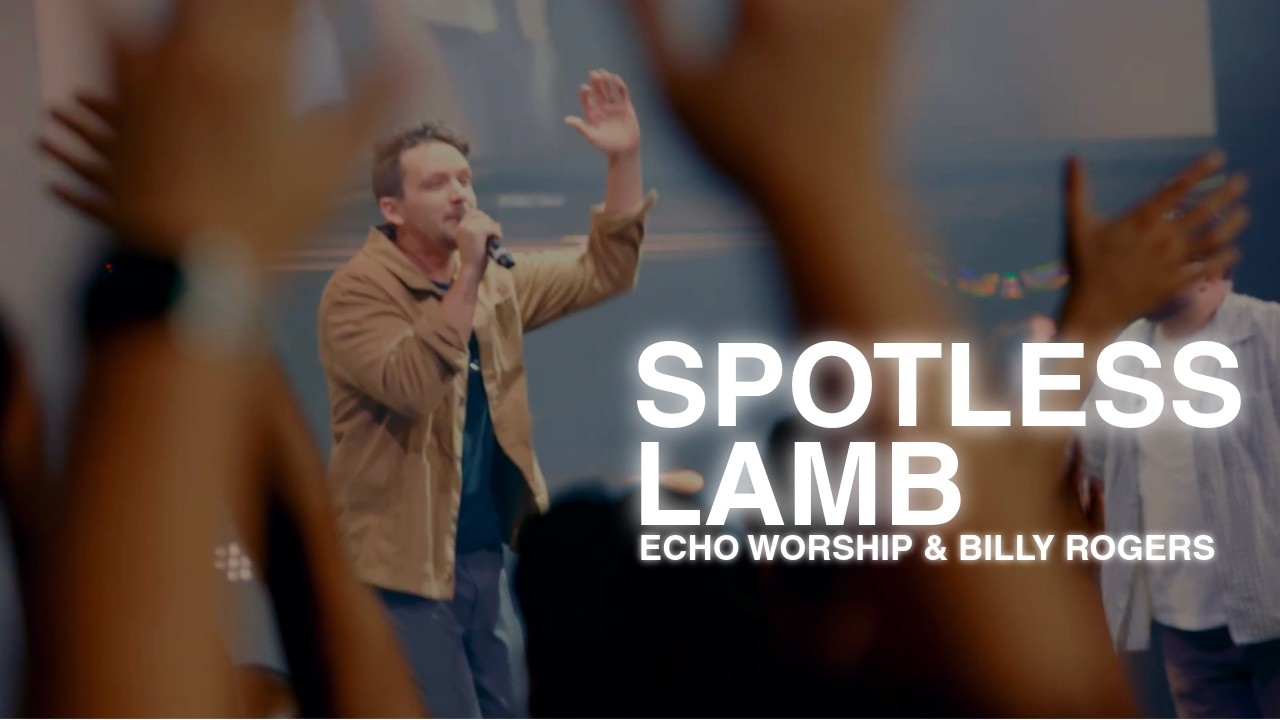 Watch Spotless Lamb (Live) - Echo Worship & Billy Rogers on YouTube Watch Spotless Lamb (Live) - Echo Worship & Billy Rogers on YouTube