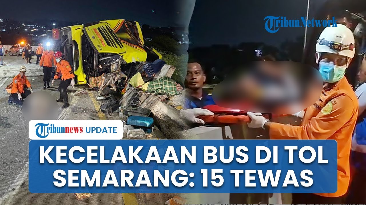 Kecelakaan Maut Bus Cahaya Trans di Tol Krapyak Semarang: 15 Orang Tewas, 19 Penumpang Selamat