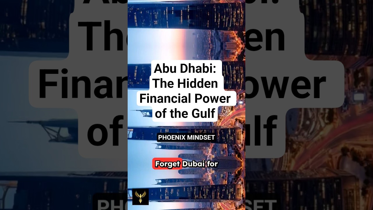Abu Dhabi: The Hidden Financial Power of the Gulf