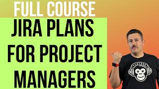 Jira Plans for Project Managers Full Course