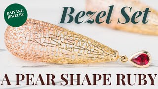 Bezel setting a pear shape ruby with 18K yellow gold, jewelry making tips, stone setting