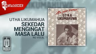 Utha Likumahua - Sekedar Mengingat Masa Lalu ( Karaoke Video) | No Vocal