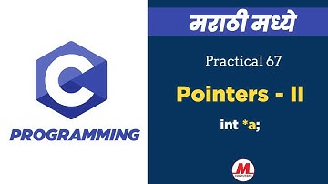 Practical 67 - Pointer Part II | In Marathi | Pankaj Mehta