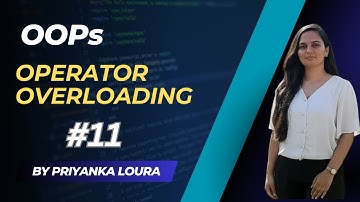 Operator Overloading || Compile Time Polymorphism || OOPs #11 || Priyanka Loura