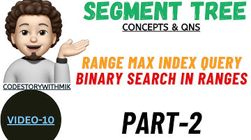 Range Maximum Index Query | Part 2 | Segment Tree Concepts & Qns | Video 10 | codestorywithMIK