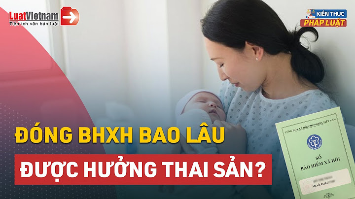 Làm bao nhiêu tháng là phải đóng bhxh bặt buộc