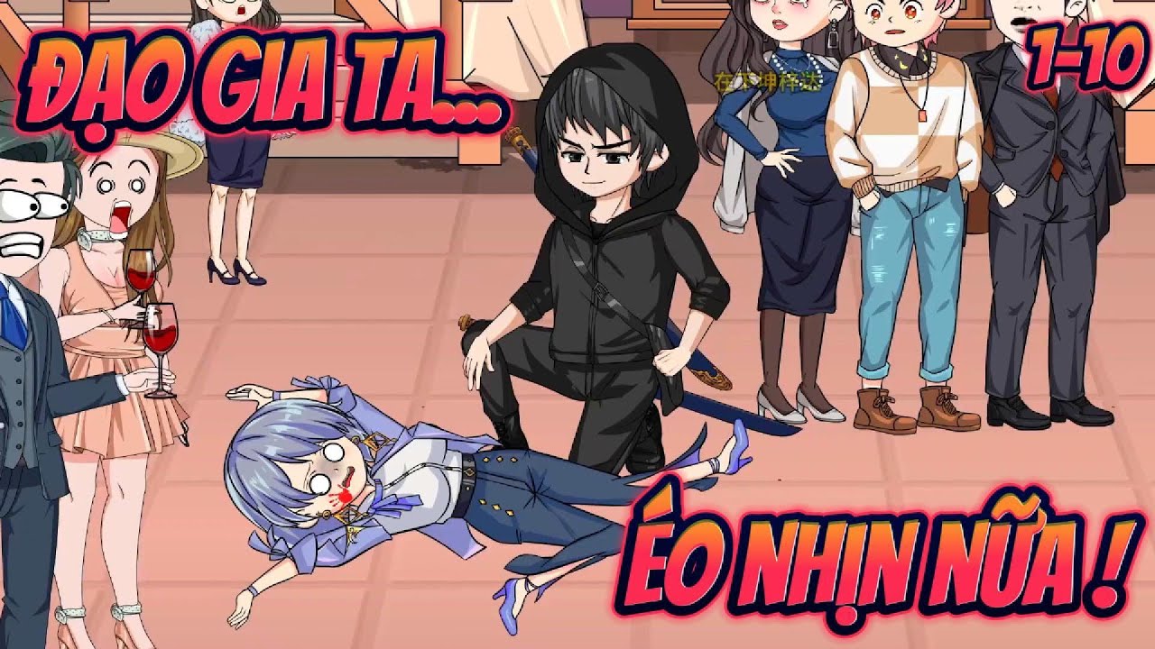 ĐẠO GIA TA ÉO NHỊN NỮA ! | Full 1~10 || Grea Sub