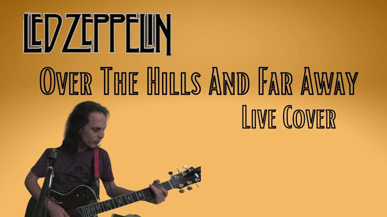 led zeppelin hills and far away