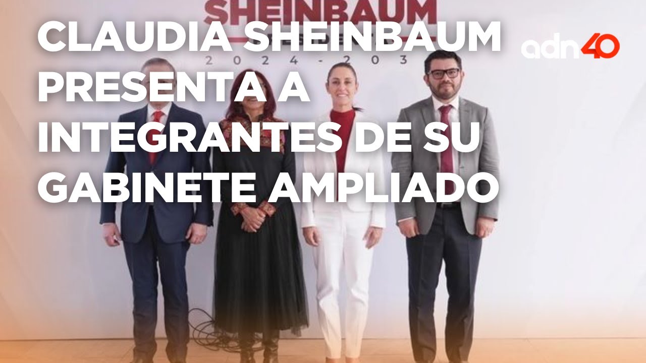 Claudia Sheinbaum presenta a más integrantes de su gabinete ampliado ...