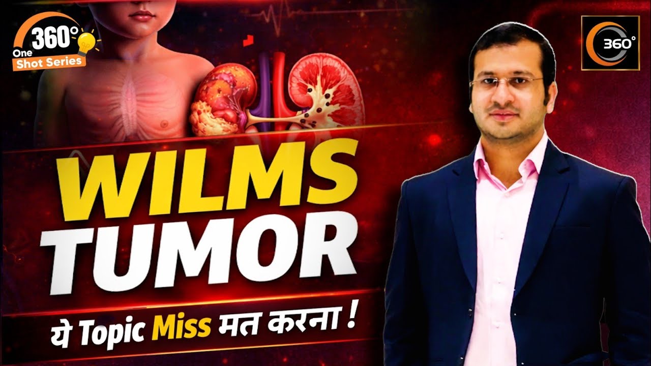 Wilms Tumor Explained | Pediatric Kidney Cancer | 360 Degree One Shot Series 🔥| Siddharth Sandu Sir