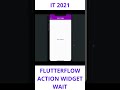 FLUTTERFLOW - ACTION WIDGET - WAIT #flutter #flutterflow #videotutorial #shorts