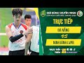 🔴Trực tiếp: ĐÀ NẴNG vs NINH BÌNH LIENVIETPOSTBANK | Bảng D - Nam Giải bóng chuyền VĐQG 2023