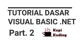 Tutorial Dasar Visual Basic .Net (Part 2) - Variabel 1