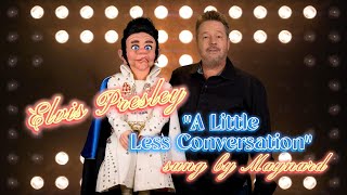 ELVIS PRESLEY "A Little Less Conversation" as sung by Maynard Thompkins 🎤🕺😀