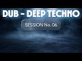Echoes & Shadows - Deep Dub Techno Journey - Session No. 06