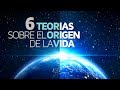 6 Teorías sobre el Origen de la Vida  🌱