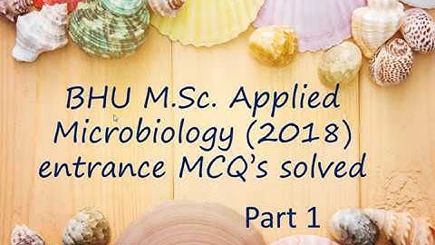 BHU M.Sc. Applied Microbiology (2018) MCQ