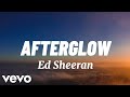 Ed Sheeran - Afterglow Official Lyrics Video