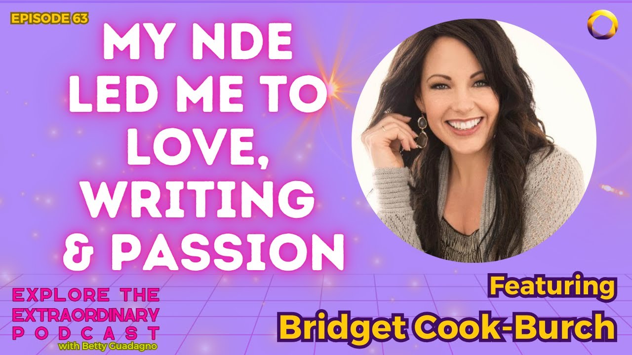my-nde-led-me-to-love-writing-passion-w-bridget-cook-burch-youtube
