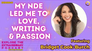 My NDE Led Me To Love, Writing, & Passion w/ Bridget CookBurch