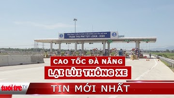 ⚡ Tin mới nhất | Tiếp tục lùi thời gian thông xe đường cao tốc Đà Nẵng - Quảng Ngãi