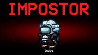 Among Us but the Impostor is Judge