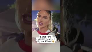 Sam Frank just got exposed by her friend 🤯 #samfrank