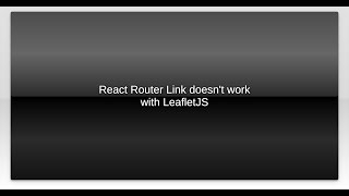 React Router Link doesn't work with LeafletJS