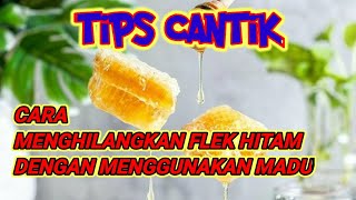 Cara Menghilangkan Flek Hitam di Wajah dengan Madu | Tips Cantik