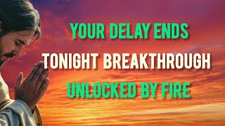 This Prayer Will Unlock Every Delayed Breakthrough in Your Life Tonight! 🔥 Midnight Deliverance 