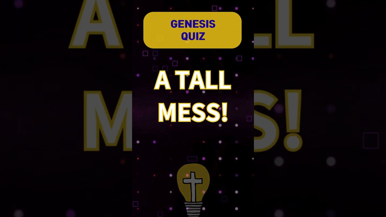 30-Second Bible Challenge: A Tall Mess!