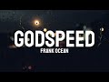 Frank Ocean - Godspeed (Lyrics)