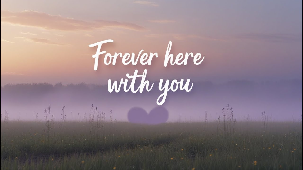 Forever Here with You | An Ode to Timeless Love ( Lyrics ) Forever Here with You | An Ode to Timeless Love ( Lyrics )