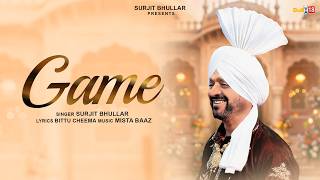 Game  Surjit Bhullar  Mista Baaz  Bittu Cheema  Latest Punjabi Song 2026