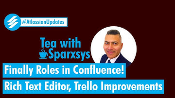 Atlassian Updates - Confluence Roles, Rich Text Editor in Automation and Trello improvements