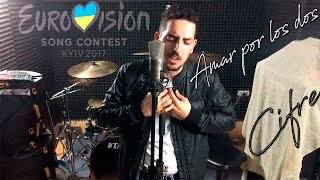 Cifre | Amar Pelos Dois | Salvador Sobral Spanish Cover | Eurovision 2017 Winner Portugal