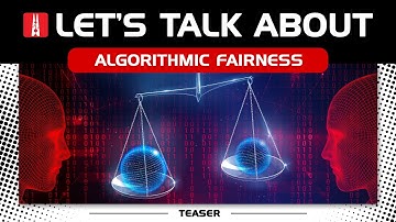 Let’s Talk About Big Data Ep 4: Algorithmic Fairness