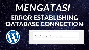 Cara Mudah Mengatasi Error Establishing Database Connection di Wordpress