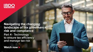 Part 4: Technology to ensure tax efficiency and manage tax risk | Webinar