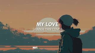 🎶 [Lyrics+Vietsub] My Love - Shania Yan Cover | [ Sunny ] NHT