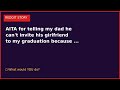 AITA for telling my dad he can't invite his girlfriend to my graduation because | Reddit Story