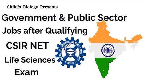 Government & Public Sector Jobs after Qualifying CSIR NET Life Sciences exam.....By Chiki