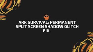 Ark Survival Split screen shadow glitch PERMANENT FIX! 05/2020