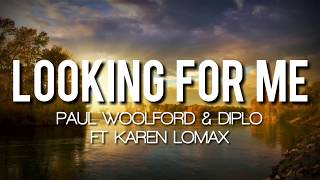 Paul Woolford & Diplo - Looking For Me (feat Karen Lomax) (Lyrics)