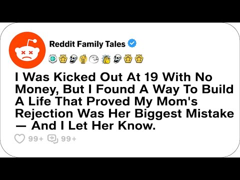 I Was Kicked Out At 19 With No Money, But I Found A Way To Build A Life... - Reddit Family Tales