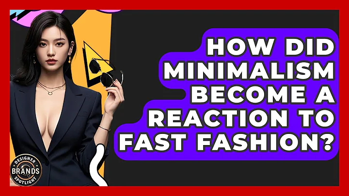 How Did Minimalism Become A Reaction To Fast Fashion? - Designer Brands Spotlight