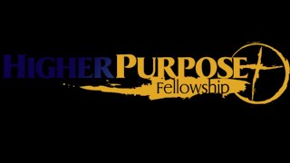 Higher Purpose Fellowship | Pastor Michael L. Miller | Strategies To Achieve A New Dimension In GOD