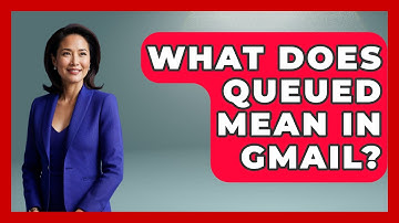 What Does Queued Mean In Gmail? - TheEmailToolbox.com