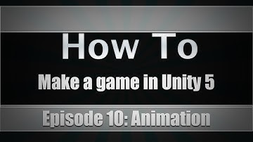 How To Make A Game In Unity 5 | Episode 10: Animation